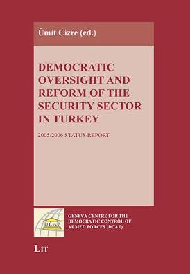 Democratic Oversight and Reform of the Security Sector in Turkey: 2005/2006 Status Report