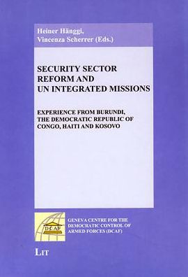Security Sector Reform and UN Integrated Missions: Experience from Burundi, the Democratic Republic of Congo, Haiti and Kosovo