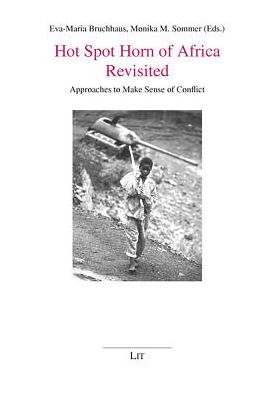 Hot Spot Horn of Africa Revisited : Approaches to Make Sense of Conflict