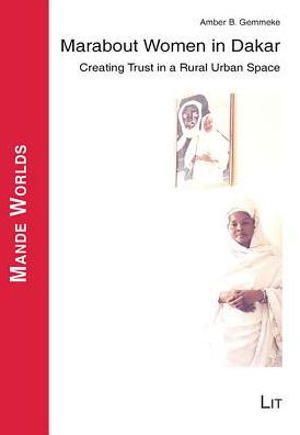 Marabout Women in Dakar: Creating Trust in a Rural Urban Space