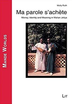 Ma Parole S'Achete: Money, Identity and Meaning in Malian Jeliya
