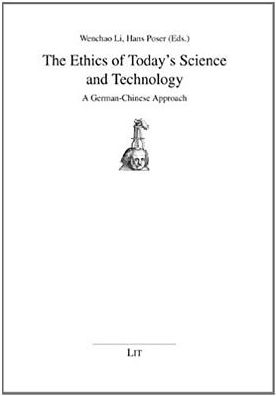 The Ethics of Today's Science and Technology: A German-Chinese Approach