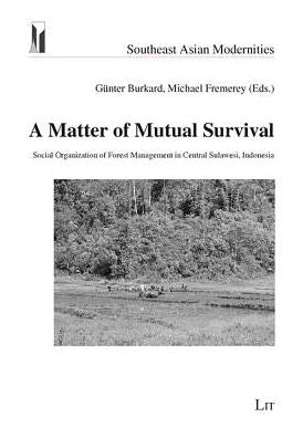 A Matter of Mutual Survival: Social Organization of Forest Management in Central Sulawesi, Indonesia