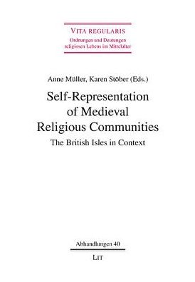 Self-Representation of Medieval Religious Communities : The British Isles in Context
