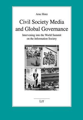 Civil Society Media and Global Governance: Intervening into the World Summit on the Information Society