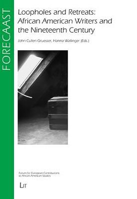 Loopholes and Retreats: African American Writers and the Nineteenth Century