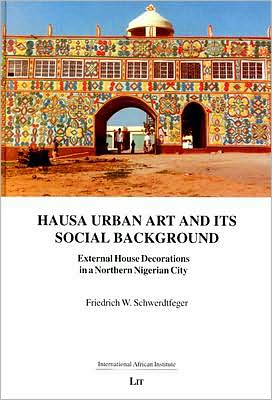 Hausa Urban Art and Its Social Background: External House Decorations in a Northern Nigerian City