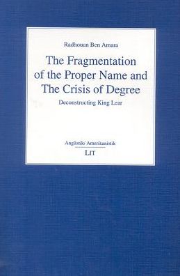 Fragmentation of the Proper Name and the Crisis of Degree: Deconstructing King Lear Sudies in English and American Literature