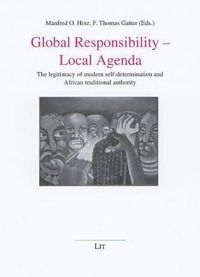 Global Responsibility - Local Agenda: The Legitimacy of Modern Self-Determination and African Traditional Authority