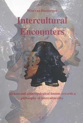Intercultural Encounters: African and Anthropological Lessons Towards a Philosophy of Interculturality
