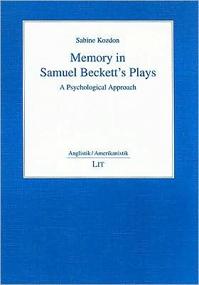 Memory in Samuel Beckett's Plays: English and American Language and Literature, Vol. 18