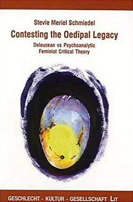Contesting the Oedipal Legacy: Deleuzean vs. Psycholanalytic Feminist Critical Theory