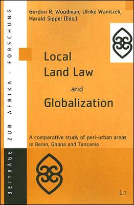 Local Land Law and Globalization: A Comparative Study of Peri-urban Areas in Benin, Ghana and Tanzania