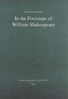 In the Footsteps of William Shakespeare: Studies in English Literature, Vol. 20