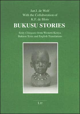 Bukusu Stories: Sixty Chingano from Western Kenya Bukusu Texts and English Translations