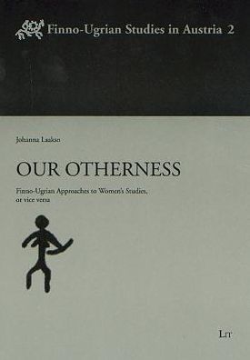Our Otherness: Finno-Ugrian Studies in Austria Series, Vol. 2