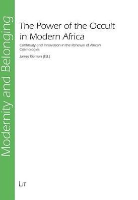 The Power of the Occult in Modern Africa: Continuity and Innovation in the Renewal of African Cosmologies