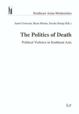 The Politics of Death: Political Violence in Southeast Asia