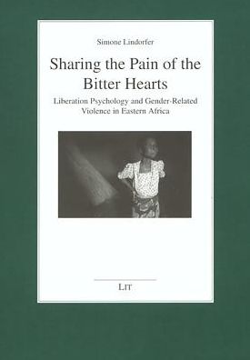 Sharing the Pain of the Bitter Hearts: Liberation Psychology and Gender-Related Violence in Eastern Africa