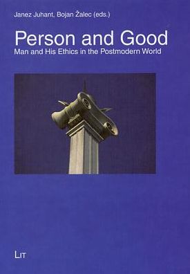 Person and Good: Ethical Implications of the Image of the Man in the Postmodern World