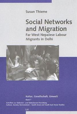 Social Networks and Migration: Far West Nepalese Labour Migrants in Delhi