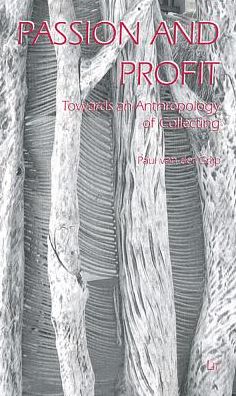 Passion and Profit: Towards an Anthropology of Collecting