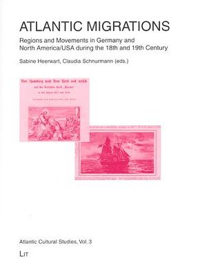 Atlantic Migrations: Regions and Movements in Germany and North America/USA During the 18th and 19th Century