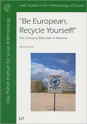 Be European, Recycle Yourself!: The Changing Work Ethic in Romania