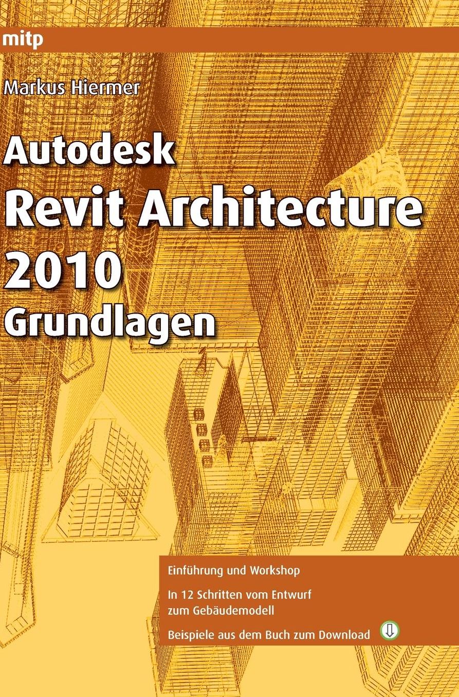 Autodesk Revit Architecture 2010 Grundlagen
