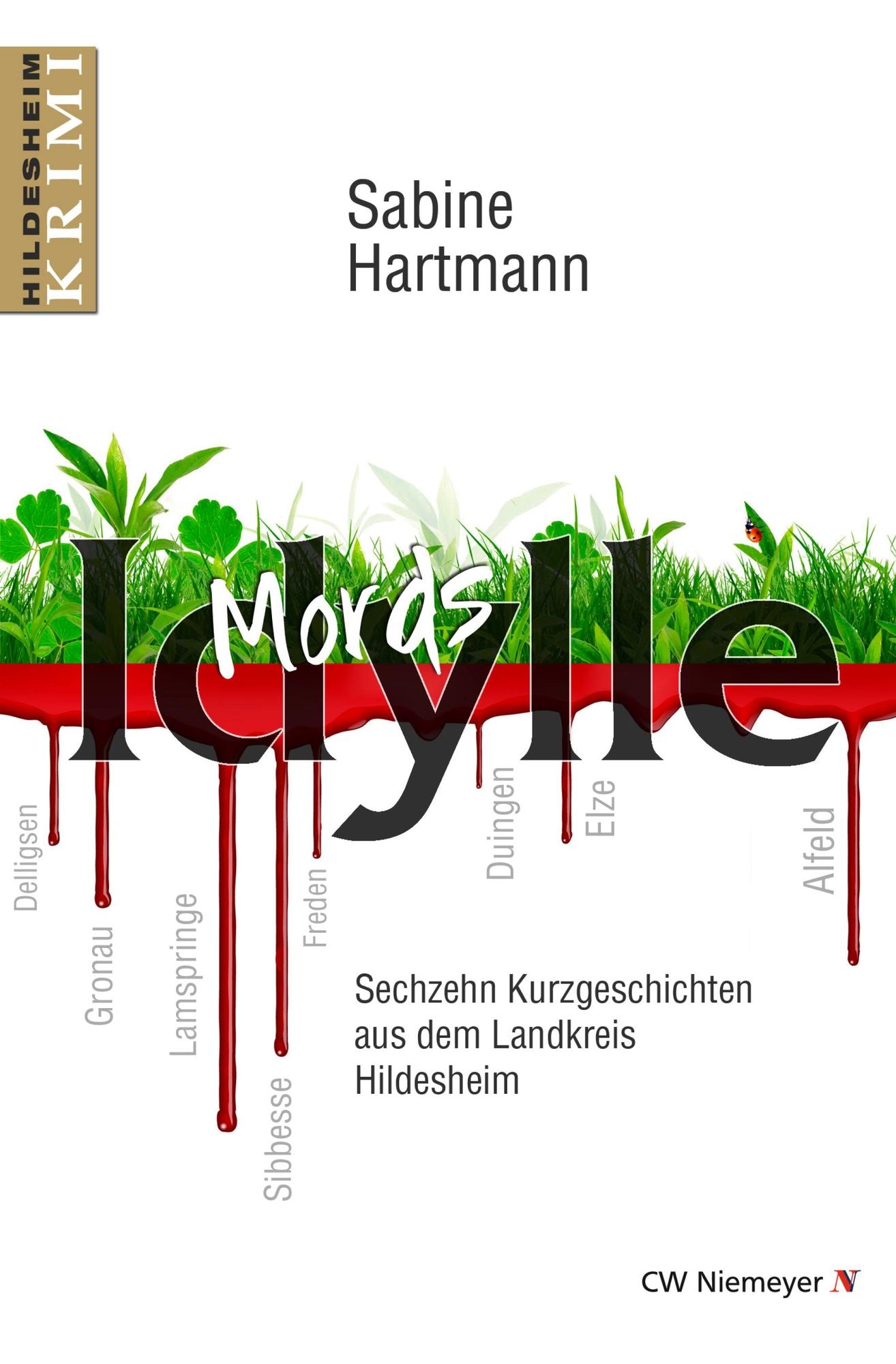 Mords Idylle: Sechzehn Kurzgeschichten aus dem Landkreis Hildesheim
