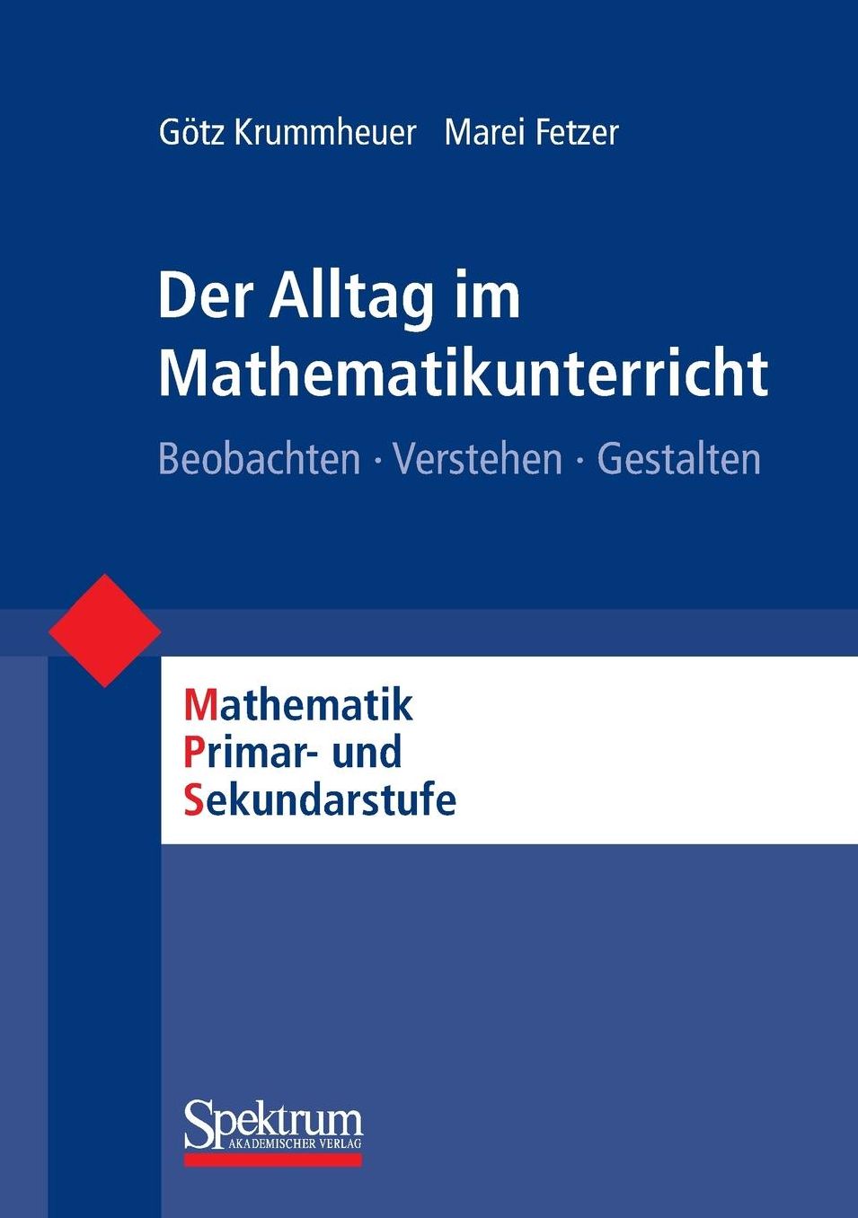 Der Alltag im Mathematikunterricht: Beobachten - Verstehen - Gestalten