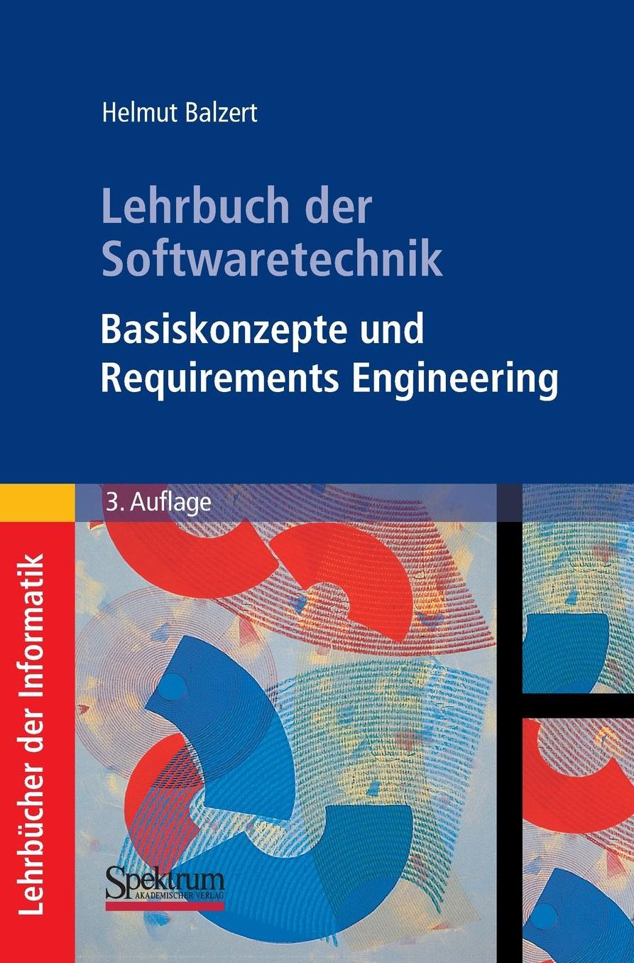 Lehrbuch der Softwaretechnik: Basiskonzepte und Requirements Engineering