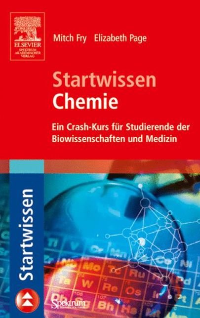 Startwissen Chemie: Ein Crash-Kurs für Studierende der Biowissenschaften und Medizin