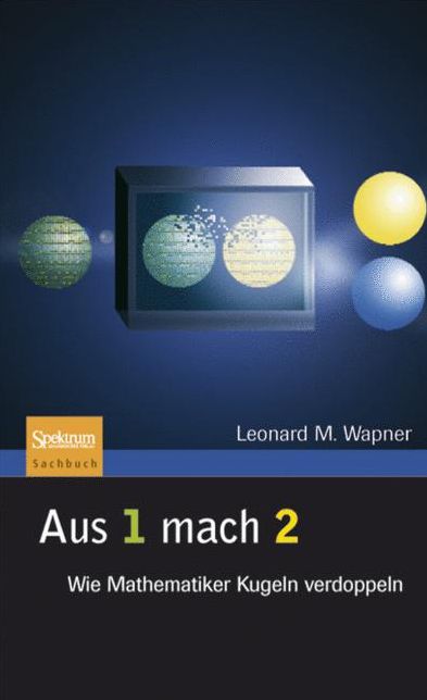 Aus 1 mach 2: Wie Mathematiker Kugeln verdoppeln