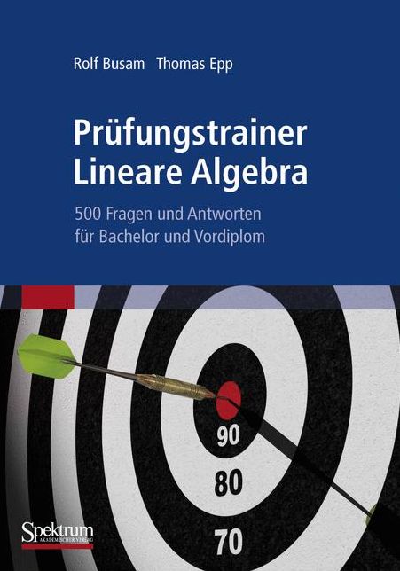 Prüfungstrainer Lineare Algebra: 500 Fragen und Antworten für Bachelor und Vordiplom