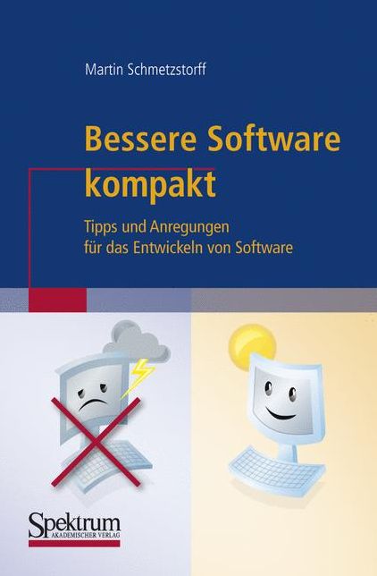 Bessere Software kompakt: Tipps und Anregungen für das Entwickeln von Software