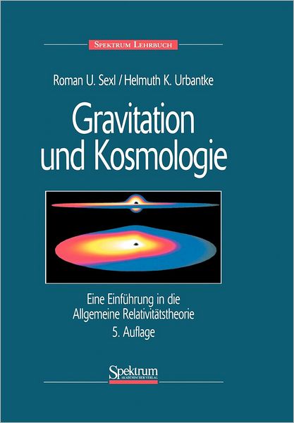 Gravitation und Kosmologie: Eine Einfuhrung in die Allgemeine Relativitatstheorie