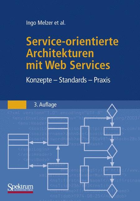 Service-orientierte Architekturen mit Web Services: Konzepte - Standards - Praxis