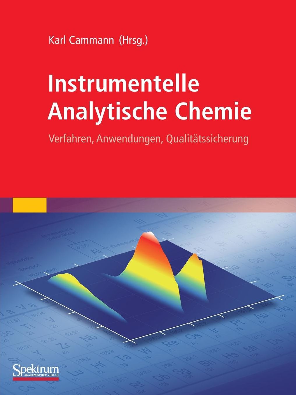 Instrumentelle Analytische Chemie: Verfahren, Anwendungen, QualitÃ¤tssicherung