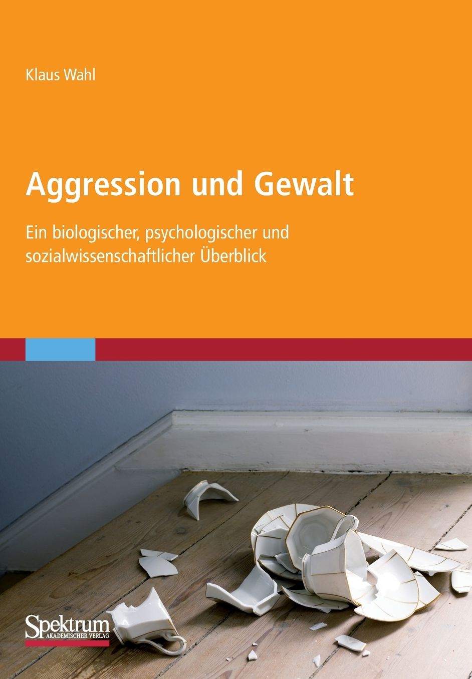Aggression und Gewalt: Ein biologischer, psychologischer und sozialwissenschaftlicher Uberblick