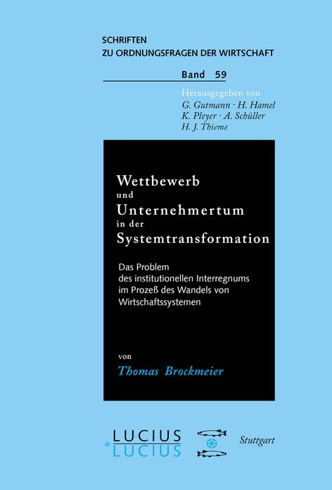 Wettbewerb und Unternehmertum in der Systemtransformation: Das Problem des institutionellen Interregnums im Prozess des Wandels von Wirtschaftssystemen