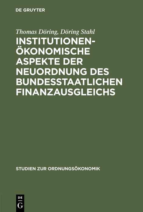 Institutionenokonomische Aspekte der Neuordnung des bundesstaatlichen Finanzausgleichs: Anmerkungen zum Urteil des Bundesverfassungsgerichts uber ein "Massstabegesetz" fur den Landerfinanzausgleich vom 11. November 1999