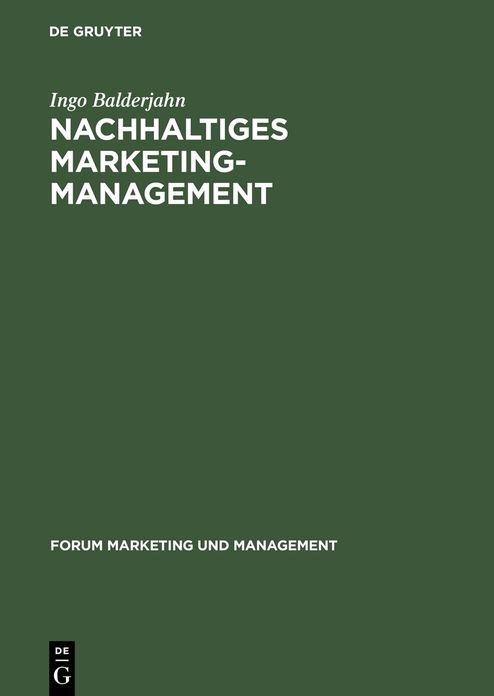 Nachhaltiges Marketing-Management: Moglichkeiten einer umwelt- und sozialvertraglichen Unternehmenspolitik