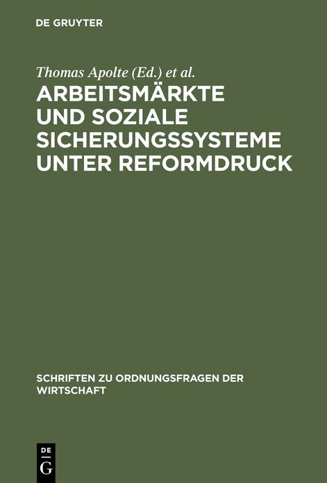 Arbeitsmarkte und soziale Sicherungssysteme unter Reformdruck: Fehlentwicklungen und Losungsansatze aus institutionenokonomischer Sicht