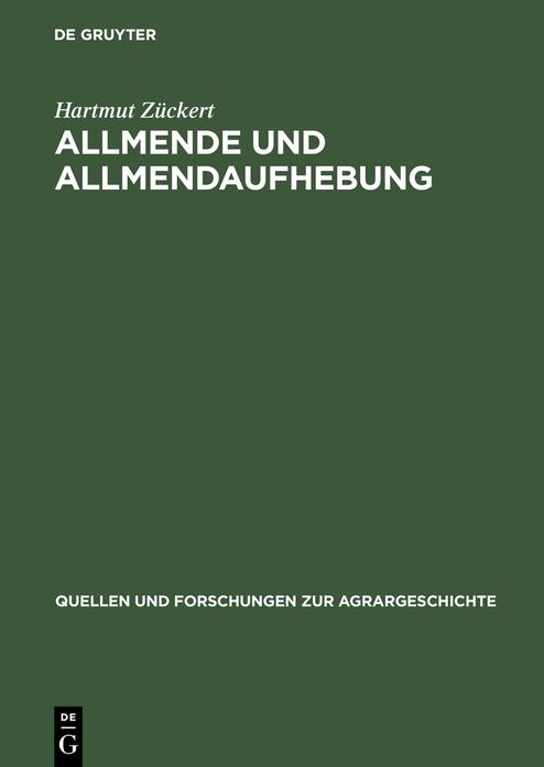 Allmende und Allmendaufhebung: Vergleichende Studien zum Spatmittelalter bis zu den Agrarreformen des 18./19. Jahrhunderts