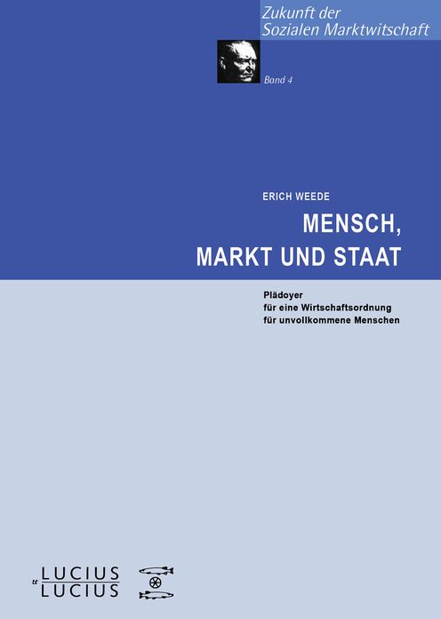 Mensch, Markt und Staat: Pladoyer fur eine Wirtschaftsordnung fur unvollkommene Menschen