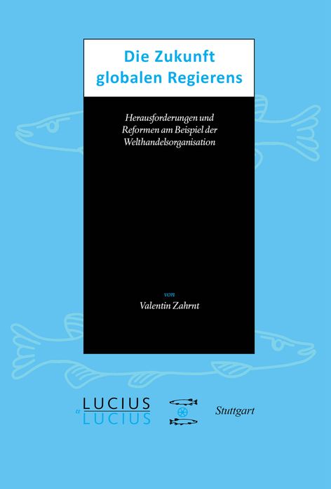 Die Zukunft globalen Regierens: Herausforderungen und Reformen am Beispiel der Welthandelsorganisation