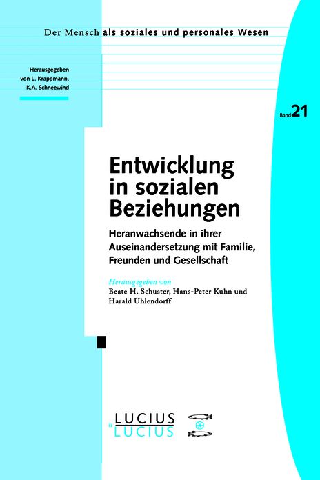 Entwicklung in sozialen Beziehungen: Heranwachsende in ihrer Auseinandersetzung mit Familie, Freunden und Gesellschaft