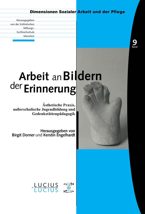 Arbeit an Bildern der Erinnerung: Asthetische Praxis, ausserschulische Jugendbildung und Gedenkstattenpadagogik
