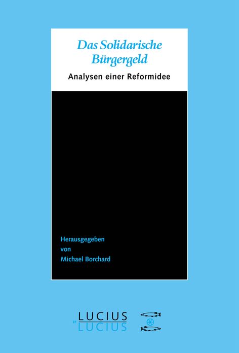 Das Solidarische Burgergeld: Analysen einer Reformidee